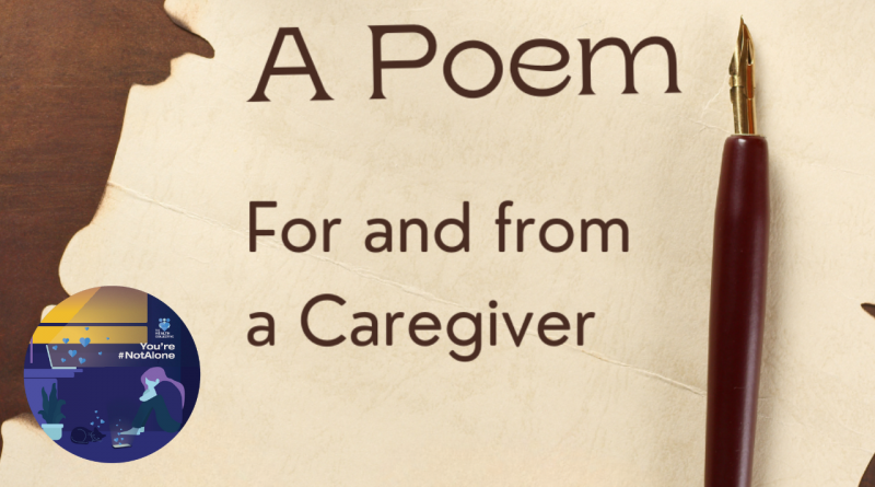 Text reads Poem For and From a Caregiver